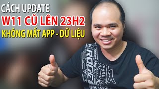 Update W11 Moment 4 lên W11 23H2 giữ nguyên App và dữ liệu