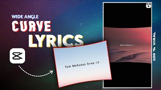 Wide Angle Curve Lyrics Video Editing |Tranding Curve Lyrics Edit Tutorial ~Capcut Asthetic Lyrics