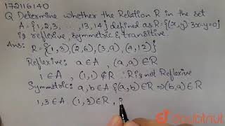 Determine whether the relation R in the set A={1,2,3,..........13,14} def |Class 12 MATH | Doubtnut