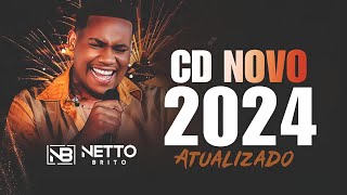 NETTO BRITO CD NOVO 2024 ATUALIZADO MÚSICAS NOVAS CD COMPLETO