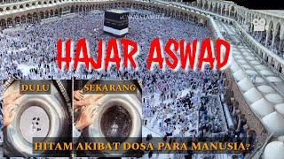 HAJAR ASWAD HITAM AKIBAT DOSA PARA MANUSIA?