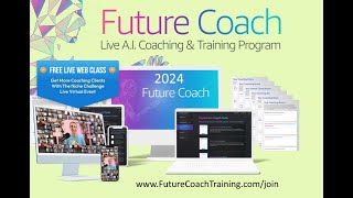 NEW 2024 Future Coach Training Program for Coaches FREE Web Class & Bonus