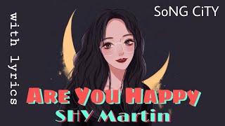 SHY Martin - Are you happy ( with lyrics ) ll Download song 👇 ll_music_visulizer_