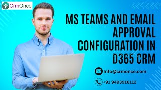 MS Teams and emails approval configuration in D365 CRM.