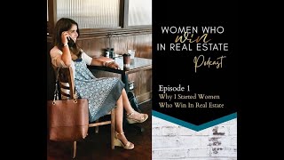 Episode 1  Why I Started  Women Who Win In Real Estate