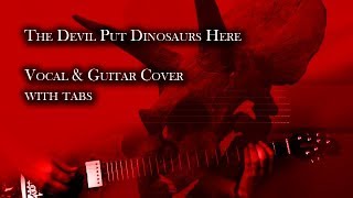 The Devil Put Dinosaurs Here | Vocal & Guitar Cover with Solo and Tabs