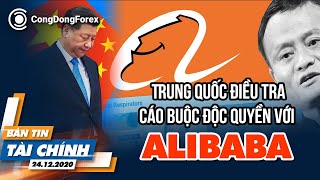 TRUNG QUỐC ĐIỀU TRA CÁO BUỘC ĐỘC QUYỀN VỚI ALIBABA | BẢN TIN TÀI CHÍNH | CDFX