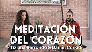 MEDITACIÓN DEL CORAZÓN II TIZIANA BERRONDO & DANIEL CORKIDI