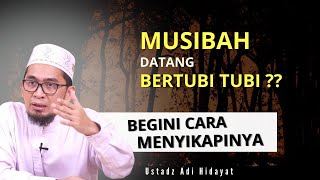 Cara Terbaik Menyikapi MUSIBAH, Sesulit Apapun Akan Bersanding Dengan KEMUDAHAN - Ustadz Adi Hidayat