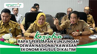 RAPAT PERSIAPAN KUNJUNGAN DEWAN KEK DI KALTIM