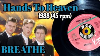 Hands To Heaven (1988) "45 rpm" - BREATHE