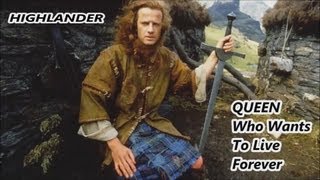 HIGHLANDER • QUEEN, Who Wants to Live Forever