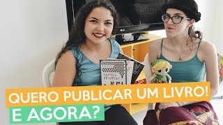 Independente, por editora ou financiamento coletivo. Qual a melhor escolha? | Jornalista Curiosa