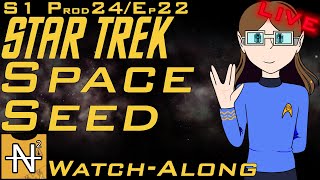 Star Trek: TOS: Space Seed - LIVE Watch-Along - S1 Prod24/Ep22