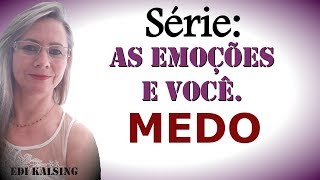 Como Vencer o MEDO e a ANSIEDADE - (8º video - Série Emoções)