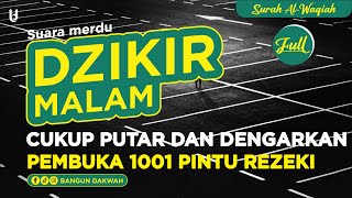 DZIKIR MALAM,,, CUKUP PUTAR DAN DENGARKAN , PEMBUKA PINTU REZEKI