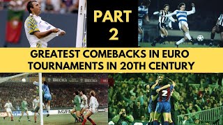 Greatest Comebacks in EURO Tournaments in 20th Century - PART 2