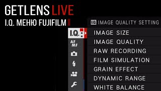 GETLENS (LIVE): Разбор I.Q. Меню Fujifilm