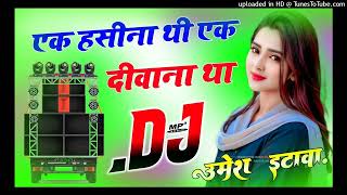 एक हसीना थी एक दीवाना था // Dj Remix Love Story Song Hard Dholki Mix #music