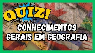 Quiz de Conhecimentos Gerais em Geografia: Teste Seu Saber Global 🌍