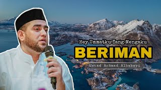 Hey Ummatku Yang Mengaku Beriman | Ustad Achmad Alhabsyi