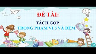 Tách gộp trong phạm vi 5 và đếm. Chủ đề Động vật