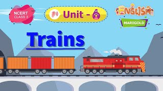 Trains - Marigold Unit 6 - NCERT Class 3 [Listen]