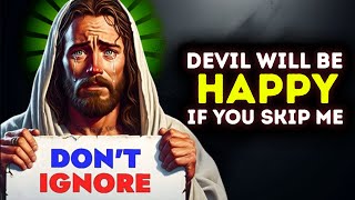 🛑 God Says; Devil Will Be Happy If You Skip Today! God Message Today | God Message For You