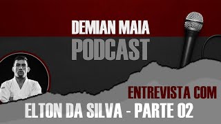 Elton Silva no Demian Maia Podcast - EP030 (Parte 2/3)