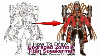 HOW TO DRAW UPGRADED ZOMBIE TITAN SPEAKERMAN | Skibidi Toilet Zombie Universe