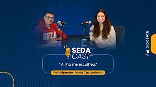 A ilha me escolheu | #SEDAcast 3