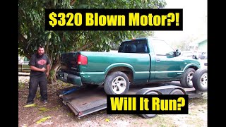 $320 Blown Motor S10 Will It Run?!