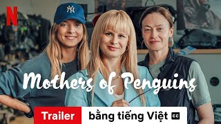 Những người mẹ của bầy cánh cụt (Mùa 1 có phụ đề) | Trailer bằng tiếng Việt | Netflix