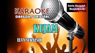 KEJAM - ELVY SUKAESIH (KARAOKE)