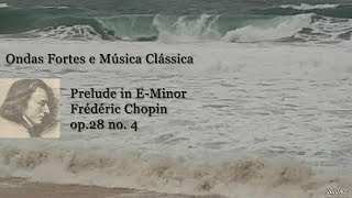 Ondas Fortes e Música Clássica com Frédéric Chopin - Prelude in E-Minor (op.28 no. 4) Canal Acalma