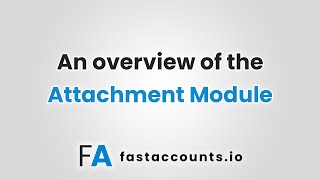 An overview of the Attachment Module in Fast Accounts