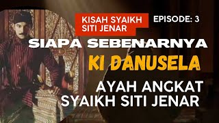 SIAPA SEBENARNYA KI DANUSELA AYAH ANGKAT SYAIKH SITI JENAR?