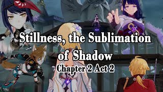 [EN] Chapter 2 Act 2:  Stillness, the Sublimation of Shadow [Genshin Impact Archon Quest]