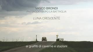 Vasco Brondi - LUNA CRESCENTE | Paesaggio dopo la battaglia