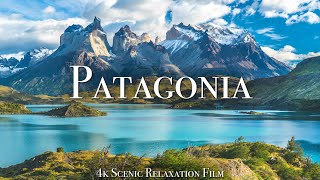 Patagonia 4K - Scenic Relaxation Film With Calming Music