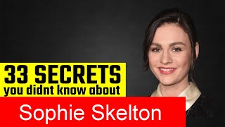 33 Surprising Facts About Sophie Skelton!