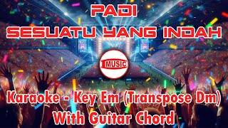 Padi - Sesuatu Yang Indah [Karaoke - Key Em (Transpose Dm) - Guitar Chord]