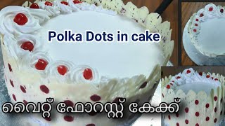 Polka dots print  ചെയ്ത വൈറ്റ് ഫോറസ്റ്റ് കേക്ക് ഓവൻ ഇല്ലാതെ ||white forest ||Polka dots cake||cake#8