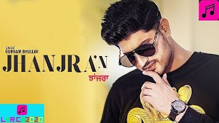 Jhanjran - (Full HD) - Gurnam Bhullar - Preet Hundal - songs 2021 - Jass Records||