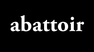 How to pronounce abattoir