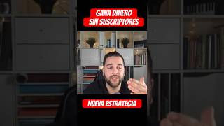 Ganar dinero sin suscriptores es posible y aquí te lo enseño