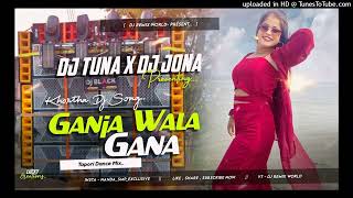 𝐃𝐣 𝐒𝐚𝐫𝐙𝐞𝐧 𝐒𝐞𝐭𝐮𝐩 𝐒𝐨𝐧𝐠 !! Ganja Wala Gana __ Khortha Dj ReMix __Tapori Dance Mix __ DJ Tuna Nd DJ Jona