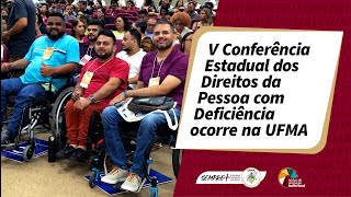 V Conferência Estadual dos Direitos da Pessoa com Deficiência ocorre na UFMA