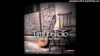 TIMI DAKOLO - WISH ME WELL PRODUCED BY COBHAMS ASUQUO