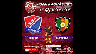 Unileste vs Locomotiva  - 1ª rodada - Copa Rachão 2024